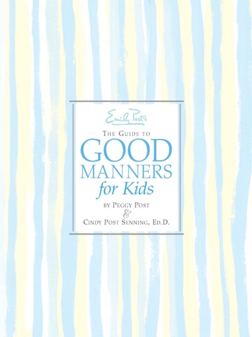 Title details for Emily Post's The Guide to Good Manners for Kids by Cindy P. Senning - Wait list